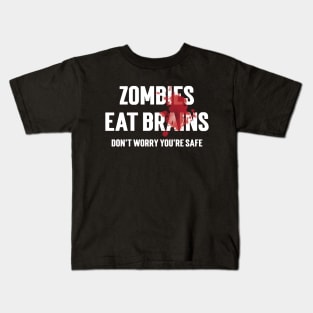 Zombies Eat Brains Don't Worry You're Safe Kids T-Shirt